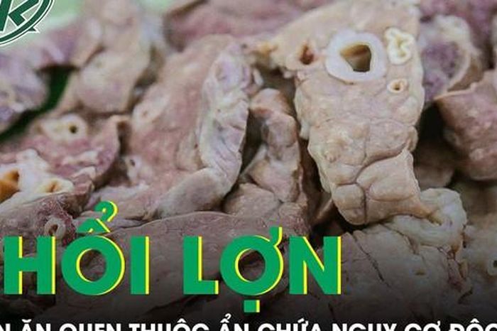Món phổi lợn quen thuộc nhưng ẩn chứa nhiều nguy cơ độc hại ảnh hưởng sức khỏe - Báo Sức Khỏe &amp; Đời Sống