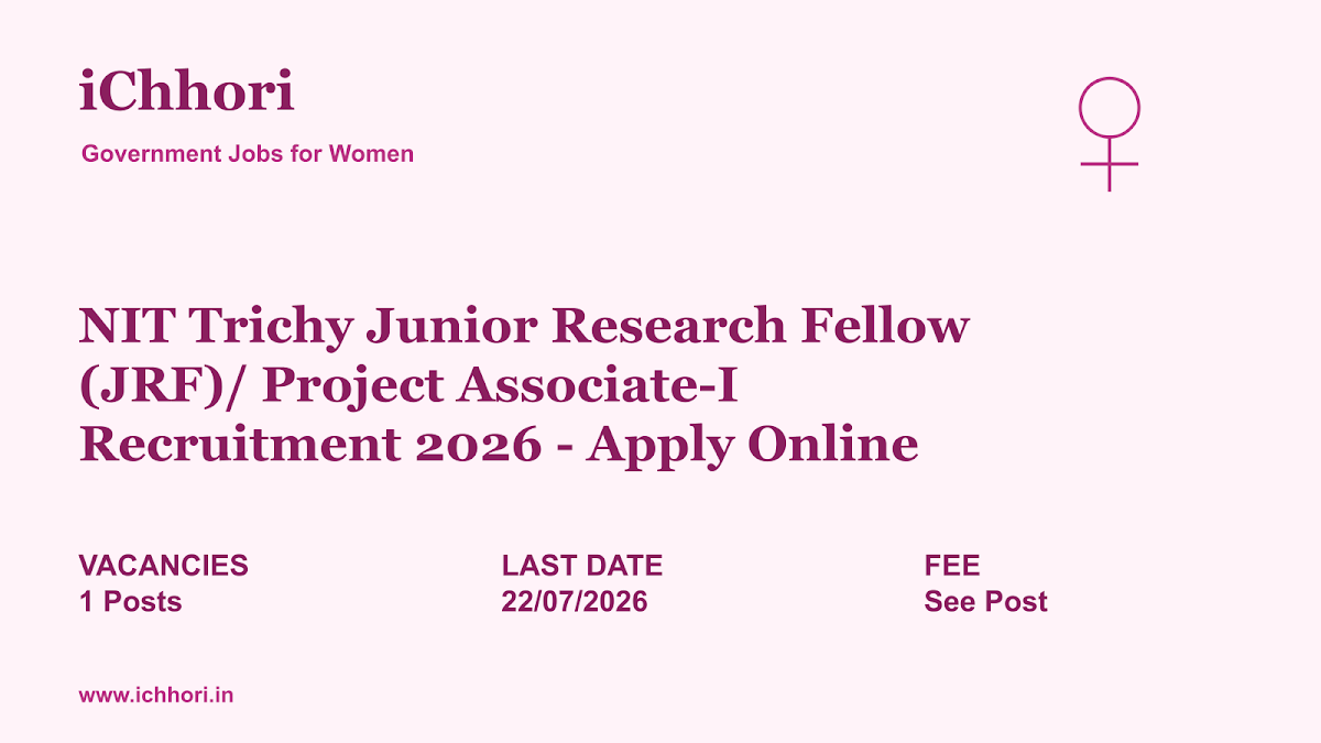 NIT Trichy Junior Research Fellow (JRF)/ Project Associate-I Recruitment 2026 - Apply Online - iChhori