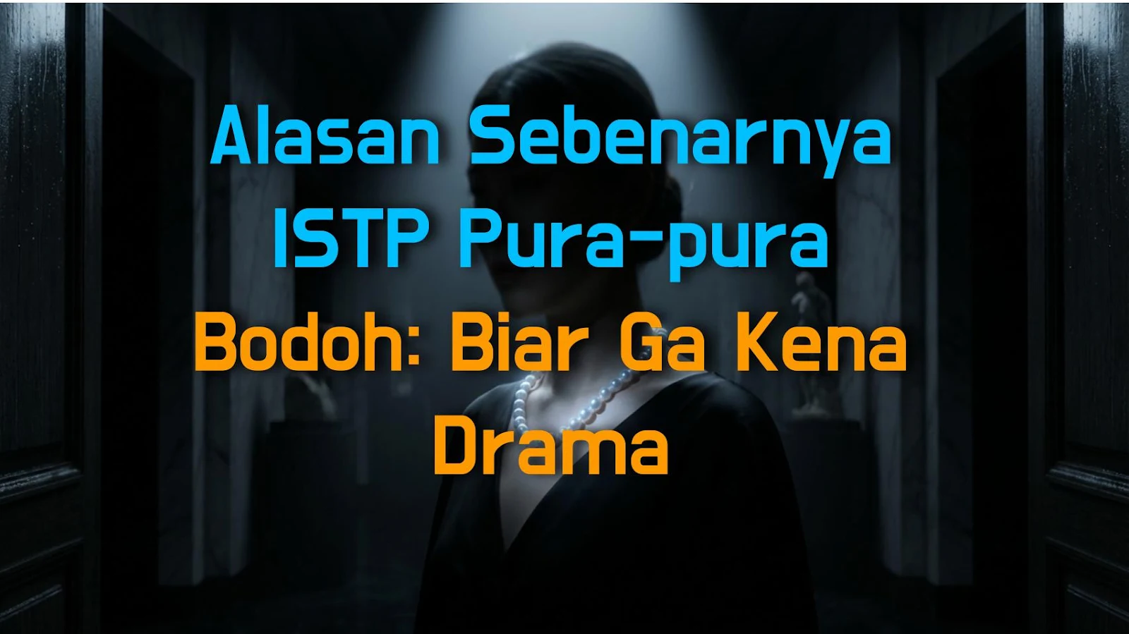 Alasan Sebenarnya ISTP Pura-pura Bodoh: Biar Ga Kena Drama