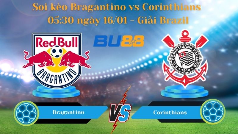 Soi kèo Bragantino vs Corinthians 05:30 ngày 16/01