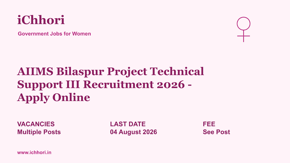 AIIMS Bilaspur Project Technical Support III Recruitment 2026 - Apply Online - iChhori