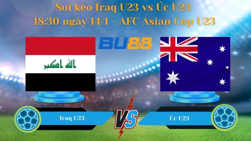 Soi kèo Iraq U23 vs Úc U23 18:30 ngày 14/1