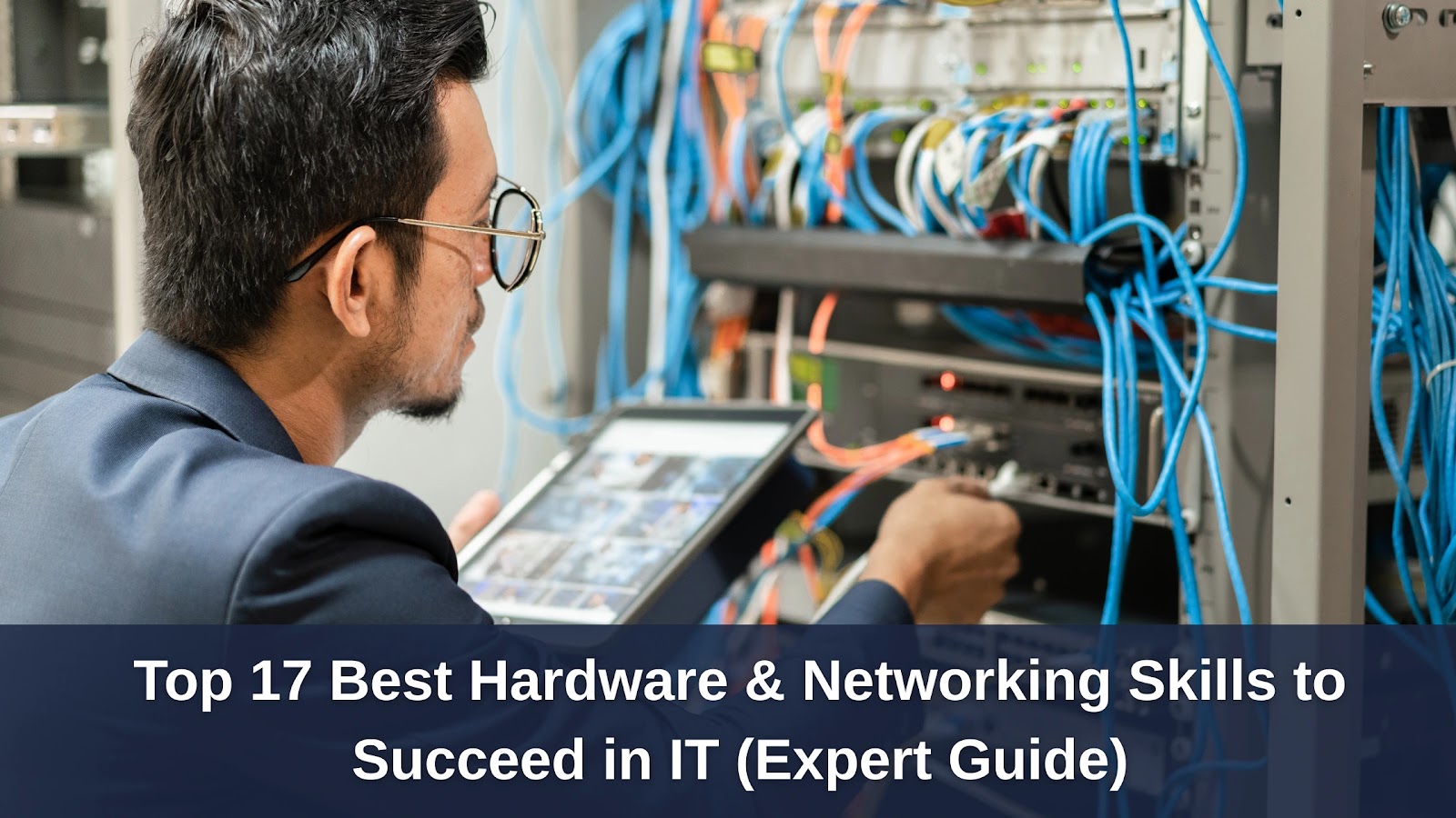 Top 17 Best Hardware and  Networking Skills to Succeed in IT (Expert Guide)