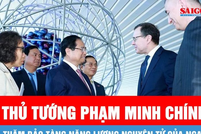 Thủ tướng Phạm Minh Chính thăm Bảo tàng năng lượng nguyên tử của Nga - Báo Sài Gòn Giải Phóng