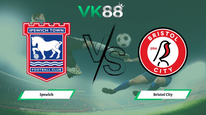 Nhận định soi kèo Ipswich vs Bristol City 02h45 ngày 21/01/2026