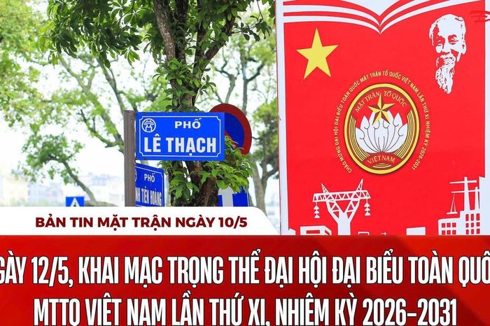 Bản tin Mặt trận sáng 10/5 - Báo Đại Đoàn Kết