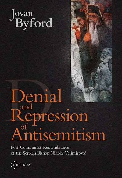 Denial and Repression of Anti-Semitism- Post-Communist Rehabilitation of the Serbian Bishop Nikolaj Velimirovic