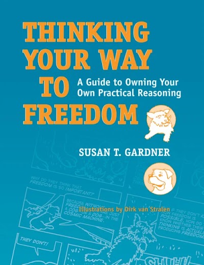 Thinking Your Way to Freedom- A Guide to Owning Your Own Practical Reasoning 92505