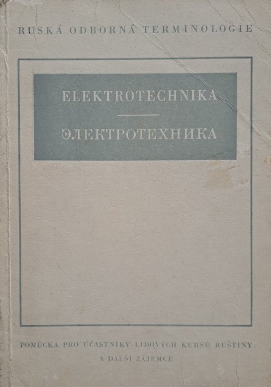 Elektrotechnika pomůcka pro posl. Lid. kursů ruštiny