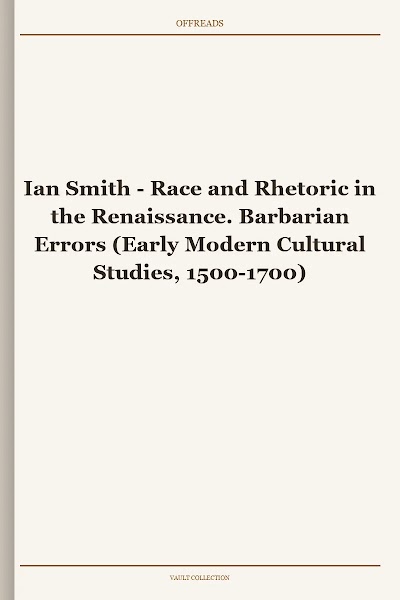 Race and Rhetoric in the Renaissance. Barbarian Errors (Early Modern Cultural Studies, 1500-1700)