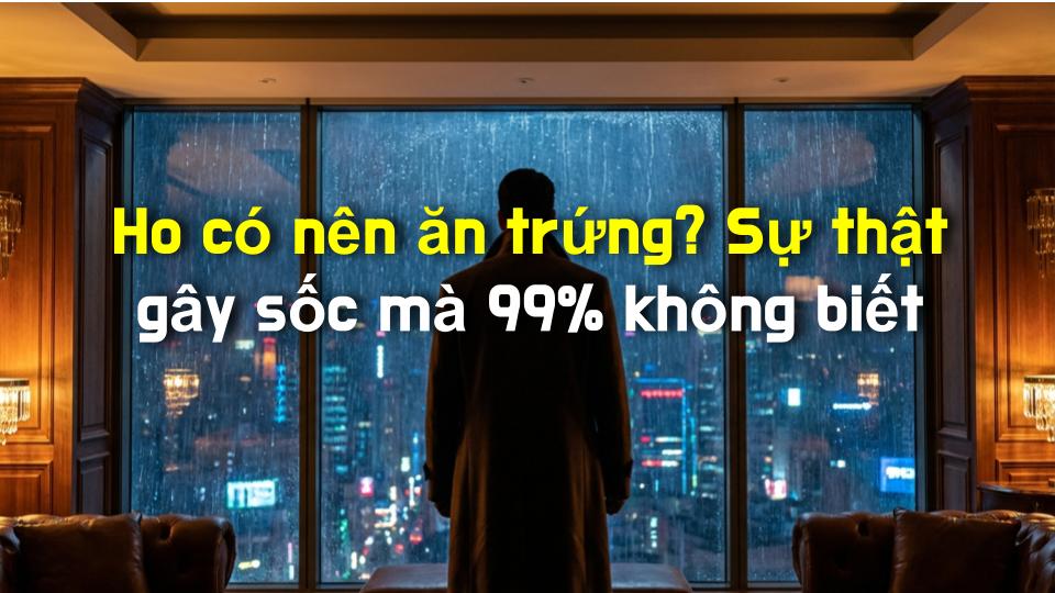 Ho có nên ăn trứng? Sự thật gây sốc mà 99% không biết