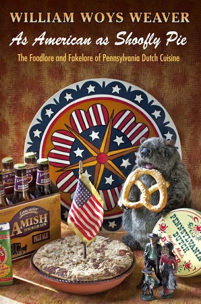 As American as Shoofly Pie- The Foodlore and Fakelore of Pennsylvania Dutch Cuisine