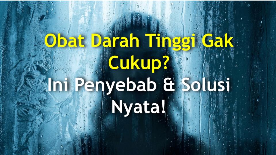 Obat Darah Tinggi Gak Cukup? Ini Penyebab & Solusi Nyata!