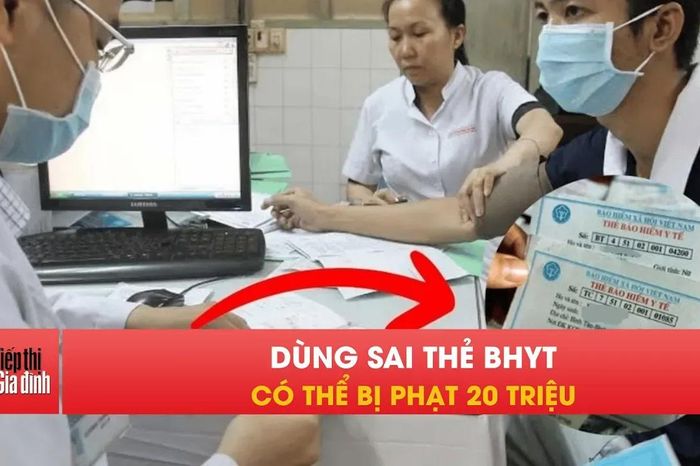 Dùng thẻ BHYT sai cách, có thể bị phạt tới 20 triệu đồng - Tạp chí Tiếp thị &amp; Gia đình