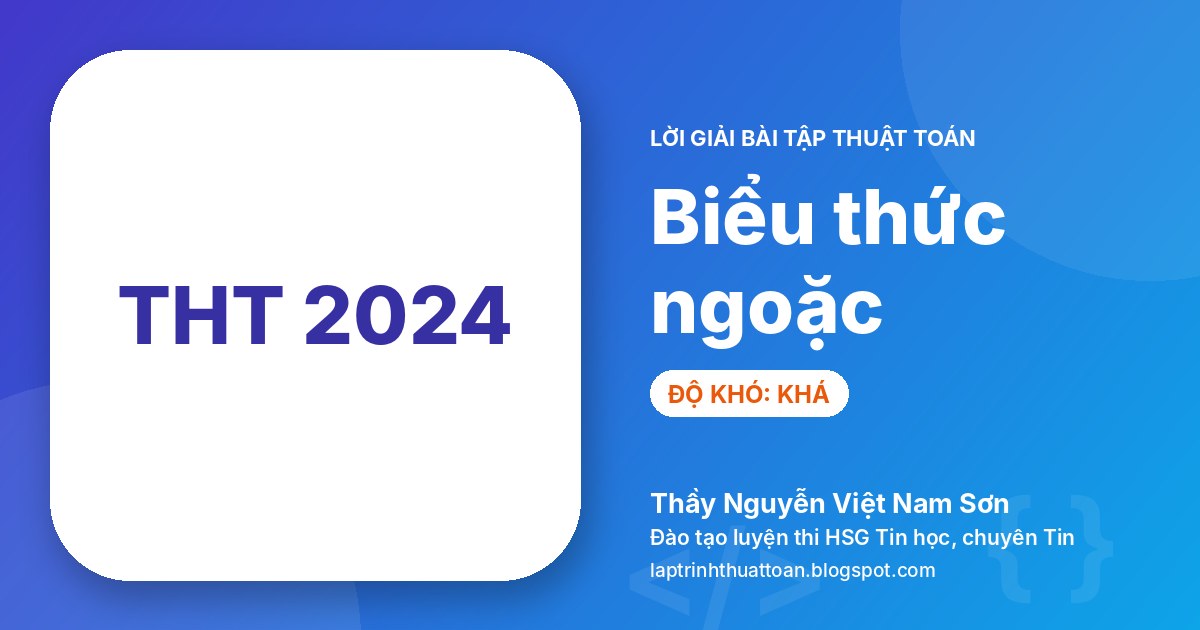 Biểu thức ngoặc (Tin học trẻ toàn quốc 2024 – Vòng khu vực – Bảng B)