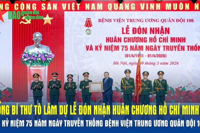 Tổng Bí thư Tô Lâm dự Lễ đón nhận Huân chương Hồ Chí Minh và kỷ niệm 75 năm Ngày truyền thống Bệnh viện Trung ương Quân đội 108 - Báo Quân Đội Nhân Dân
