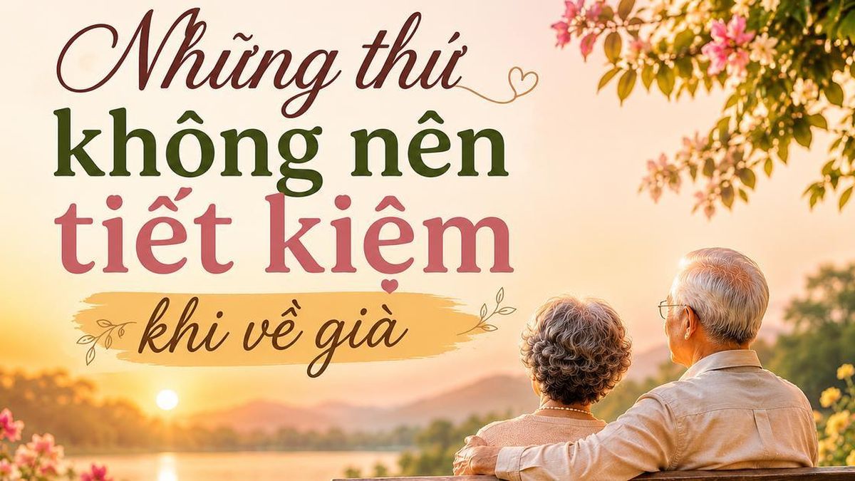 Có 4 điều càng về già càng không nên tiết kiệm, nhất là điều đầu tiên - Chuyên trang Gia Đình &amp; Xã Hội - Báo Sức khỏe &amp; Đời sống
