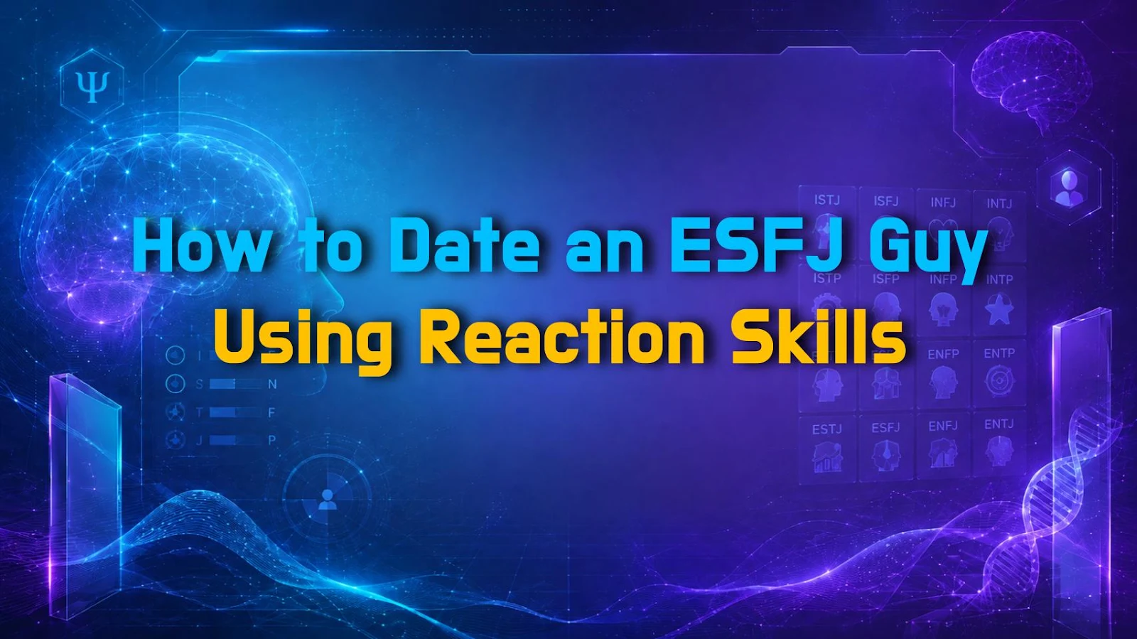 How to Date an ESFJ Guy Using Reaction Skills