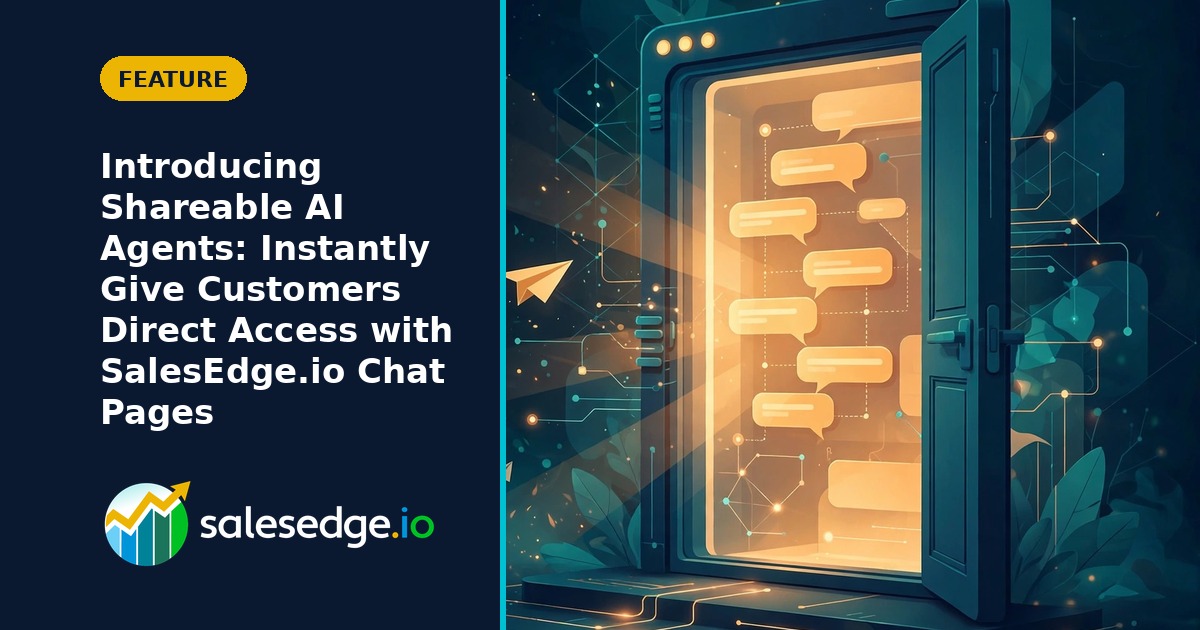 Introducing Shareable AI Agents: Instantly Give Customers Direct Access with SalesEdge.io Chat Pages