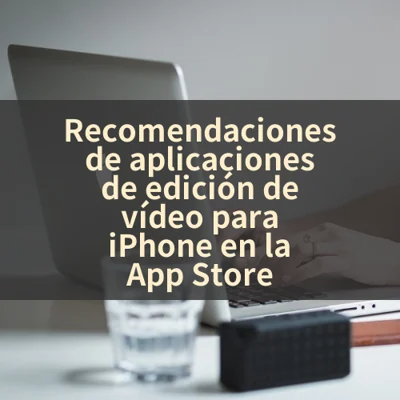 Recomendaciones de aplicaciones de edición de vídeo para iPhone en la App Store