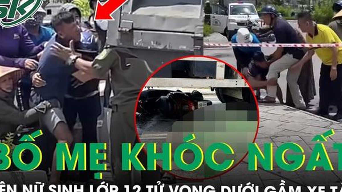 Đau xót cảnh bố mẹ khóc ngất bên nữ sinh lớp 12 tử vong dưới gầm xe tải ở Quảng Ninh - Báo Sức Khỏe &amp; Đời Sống