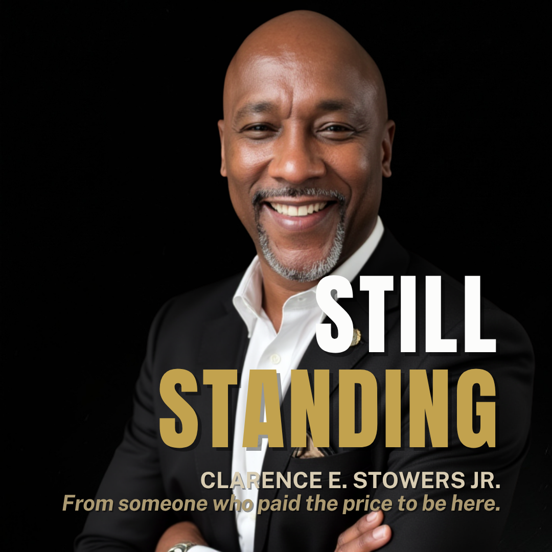 Still Standing with Clarence E. Stowers Jr. Listen on Apple Podcasts.