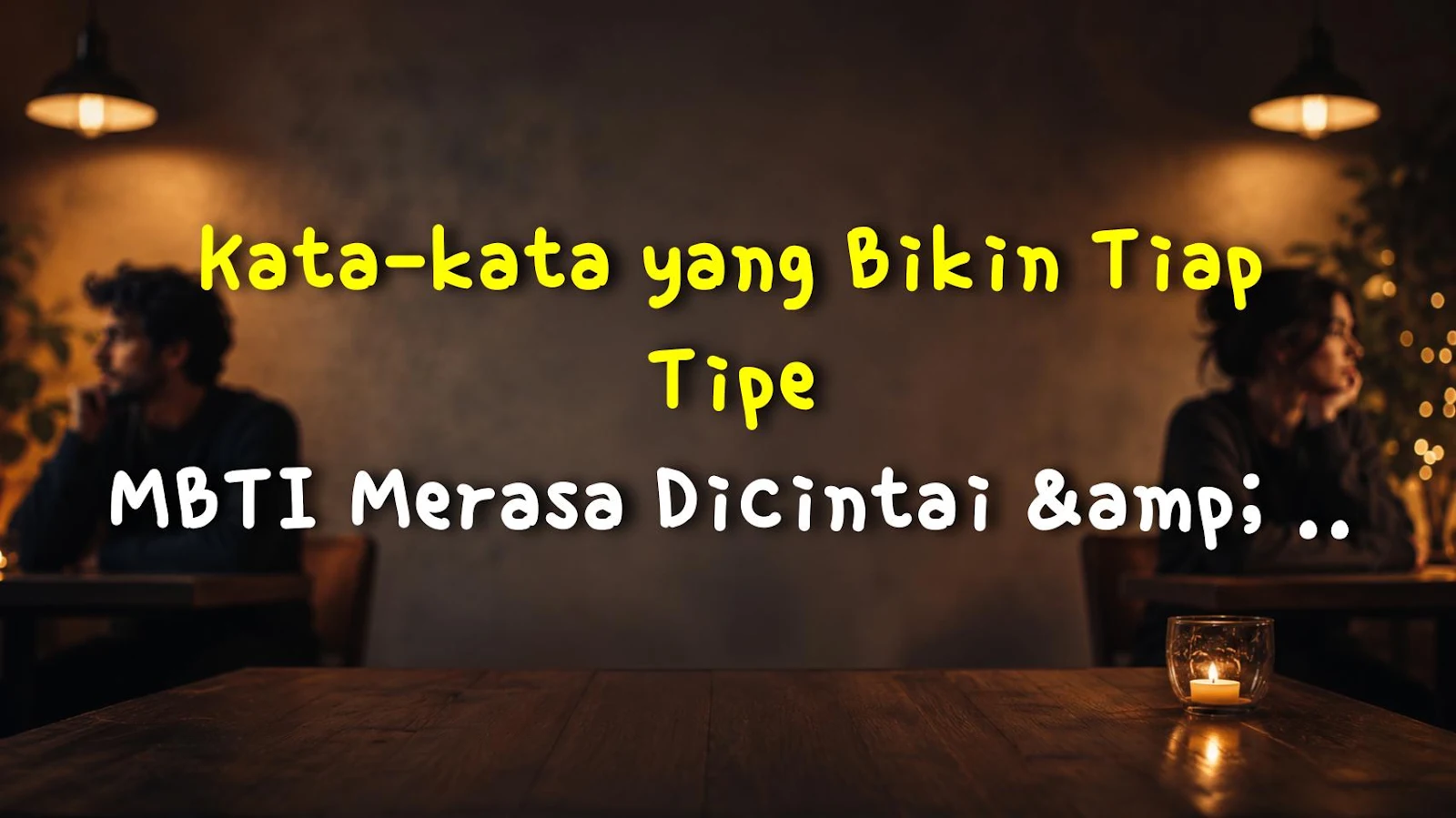 Kata-kata yang Bikin Tiap Tipe MBTI Merasa Dicintai & Dapat Dopamin – Auto Menang!