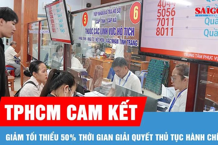 TPHCM cam kết giảm tối thiểu 50% thời gian giải quyết thủ tục hành chính - Báo Sài Gòn Giải Phóng