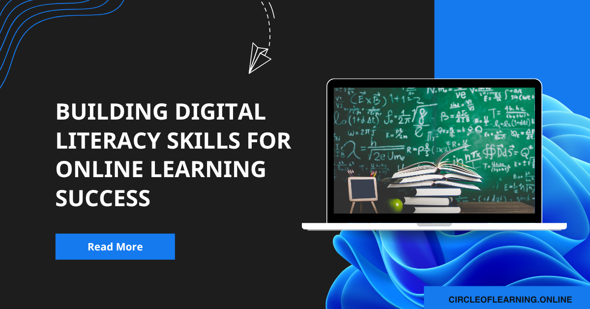 Building Digital Literacy Skills for Online Learning Success