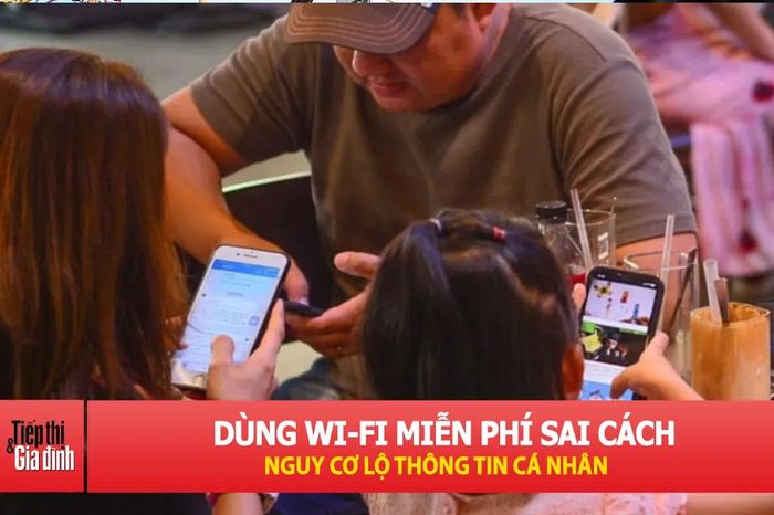 Wi-fi công cộng tiềm ẩn nguy cơ đánh cắp tài khoản, mật khẩu - Tạp chí Tiếp thị &amp; Gia đình