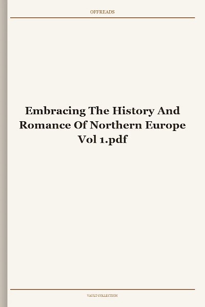 Embracing The History And Romance Of Northern Europe Vol 1