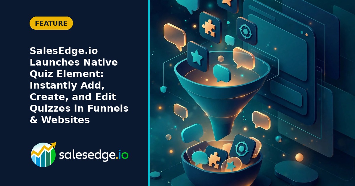 SalesEdge.io Launches Native Quiz Element: Instantly Add, Create, and Edit Quizzes in Funnels & Websites