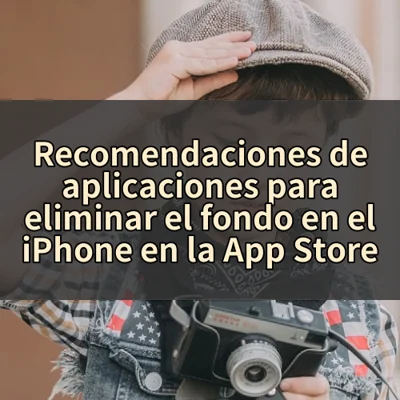 Recomendaciones de aplicaciones para eliminar el fondo en el iPhone en la App Store