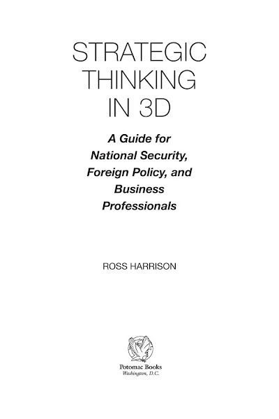 Strategic Thinking in 3D- A Guide for National Security, Foreign Policy, and Business Professionals