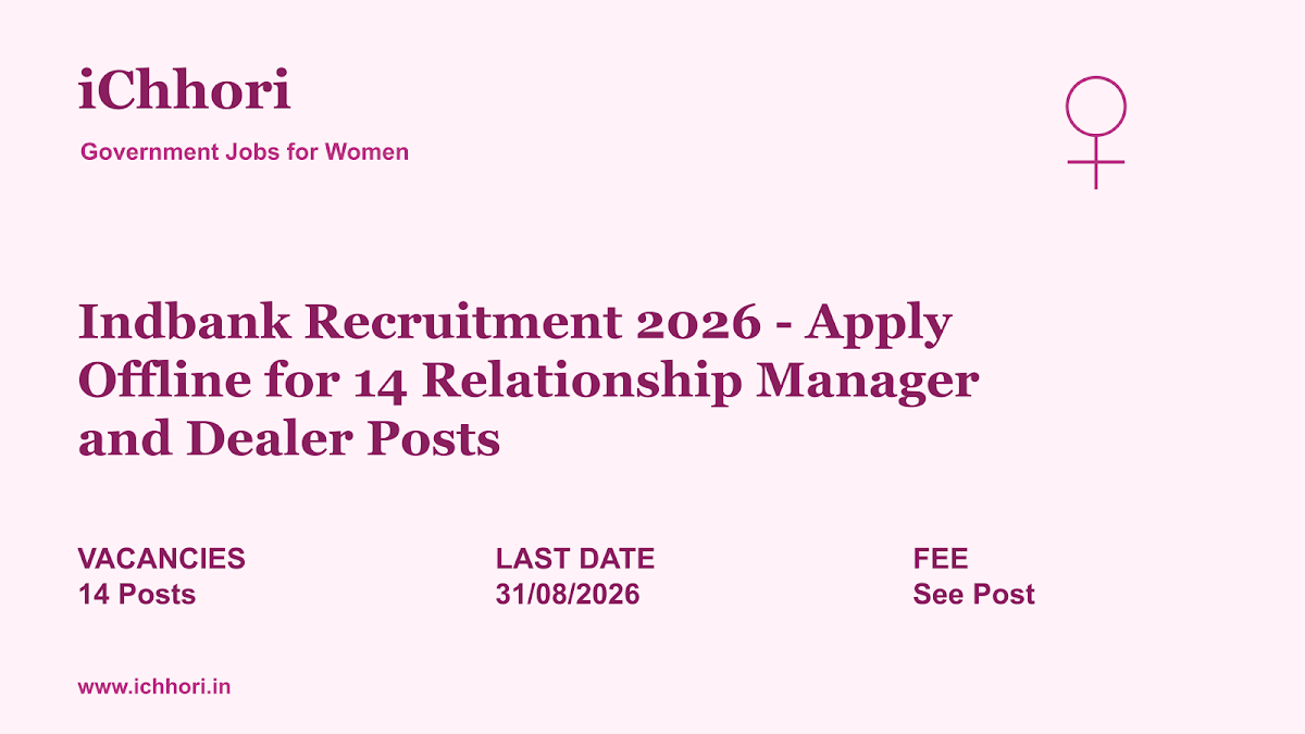 Indbank Recruitment 2026 - Apply Offline for 14 Relationship Manager and Dealer Posts - iChhori
