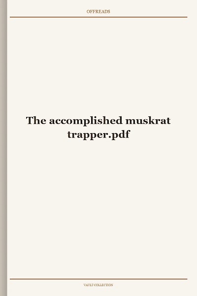 The accomplished muskrat trapper