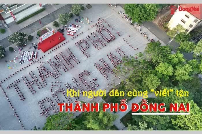 [Video] Khi người dân cùng 'viết' tên thành phố Đồng Nai - Báo Đồng Nai