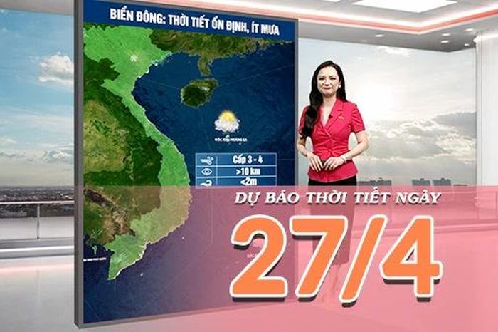 [Video] Dự báo thời tiết ngày 27/4/2026: Miền Bắc duy trì mưa dông, Trung Bộ và Nam Bộ ngày có nắng nóng - Báo Nhân Dân