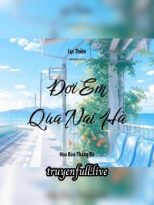 Đợi Em Qua Nại Hà – Lục Thiên