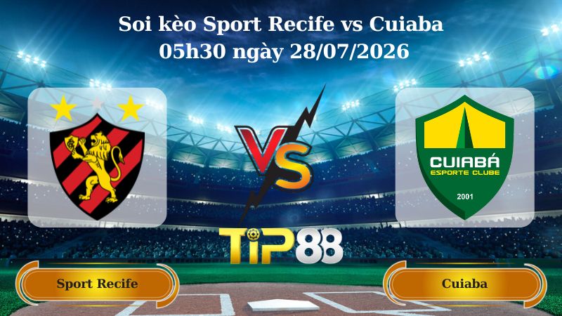 Soi kèo Sport Recife vs Cuiaba 05h30 ngày 28/07/2026