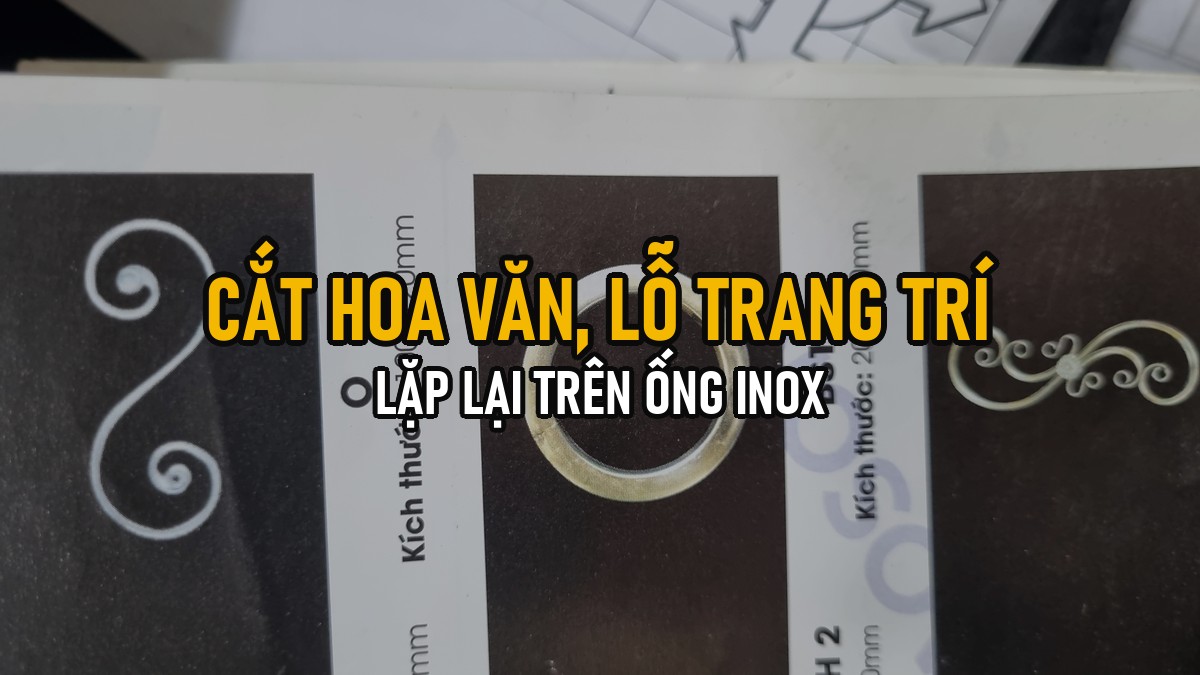 Cắt Hoa Văn, Lỗ Trang Trí Lặp Lại Trên Ống Inox Bằng CNC