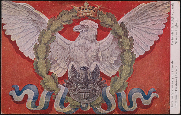 Orzeł biały w wawrzynie i chwale Która bije z Piastowej Korony 1917
