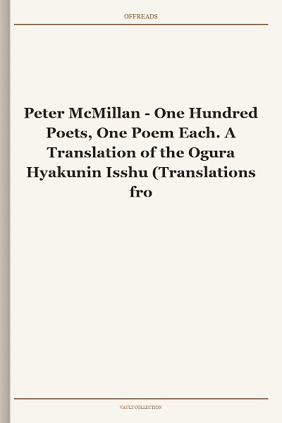 One Hundred Poets, One Poem Each. A Translation of the Ogura Hyakunin Isshu (Translations from the Asian Classics)