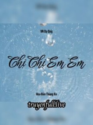 Chị Chị Em Em – Vn Dạ Quỳ