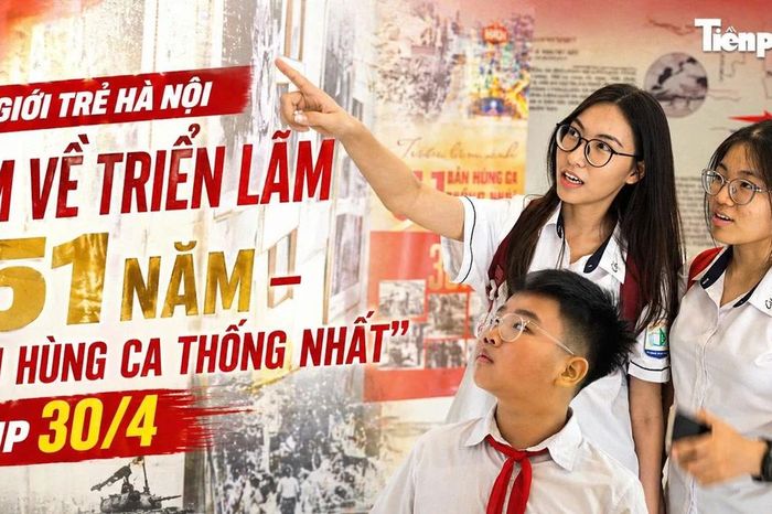 Giới trẻ đổ về triển lãm '51 năm – Bản hùng ca thống nhất' dịp 30/4 - Báo Tiền Phong