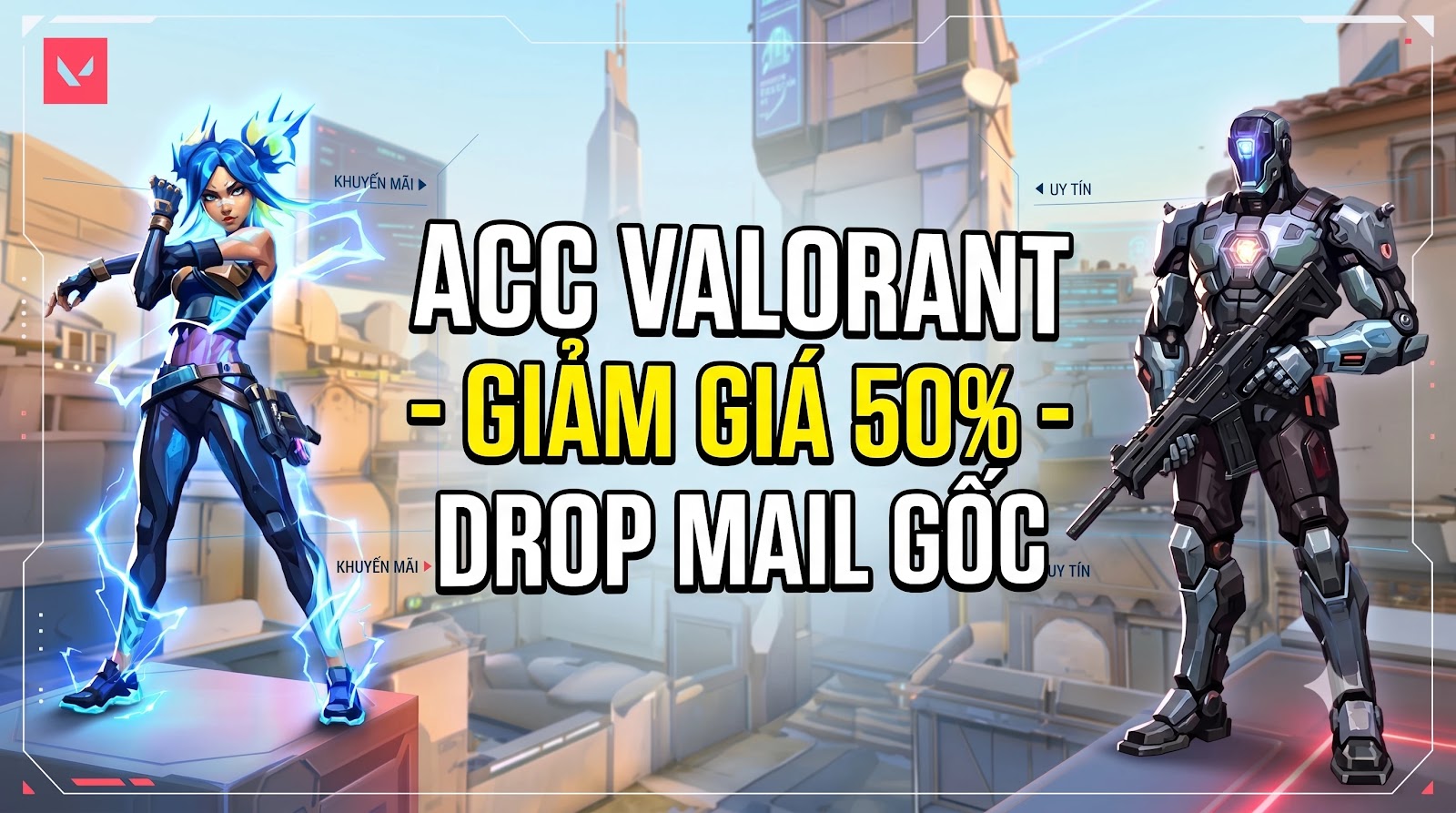 ACC VALORANT - GIẢM GIÁ 50% - DROP MAIL GỐC