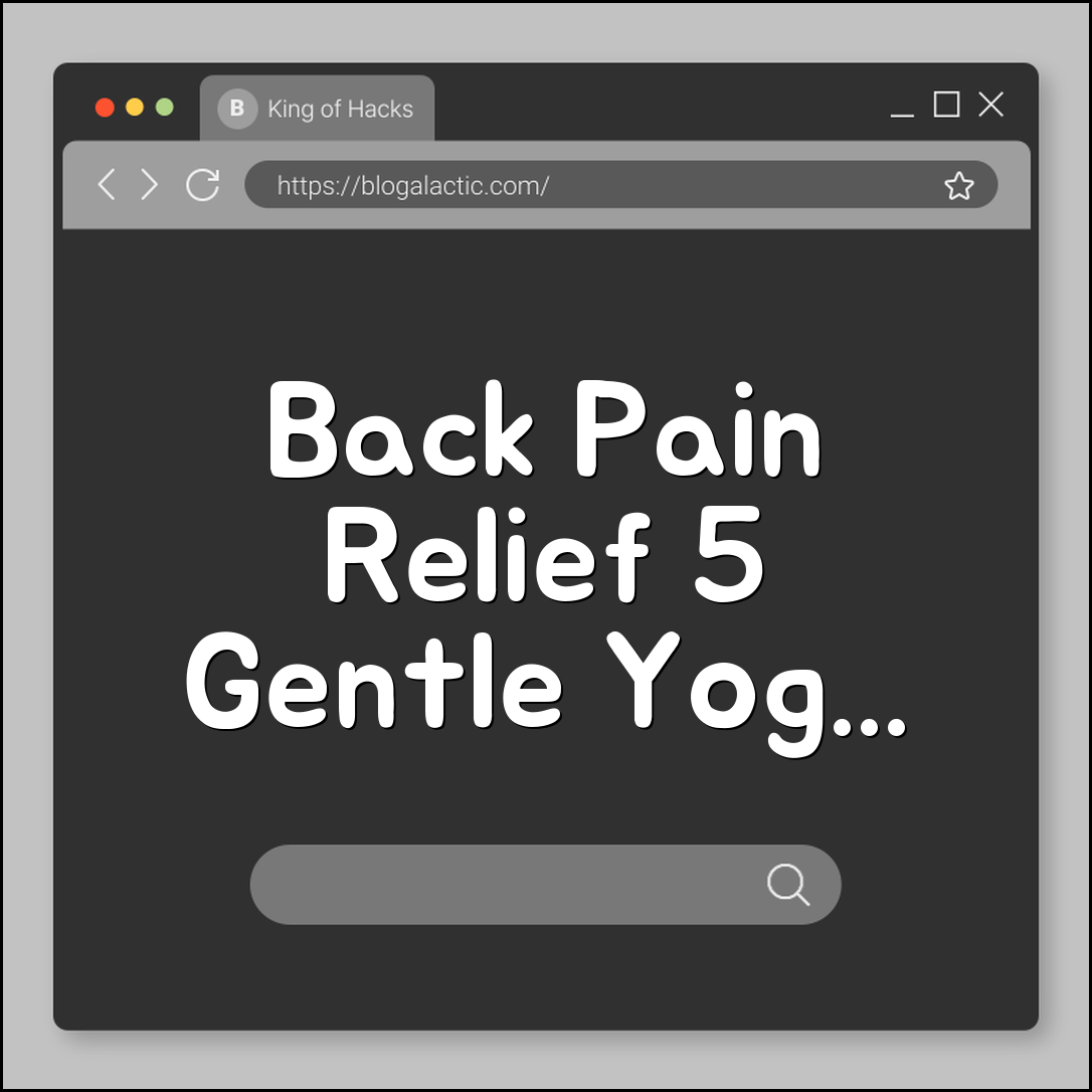 Yoga for Back Pain: 5 Gentle Poses for Relief (cat-cow, child's pose, downward dog, core strength)