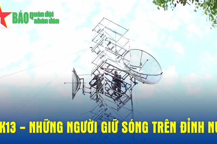 SK13 - Những người giữ sóng trên đỉnh núi - Báo Quân Đội Nhân Dân