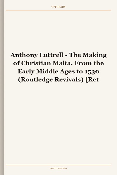 The Making of Christian Malta. From the Early Middle Ages to 1530 (Routledge Revivals)