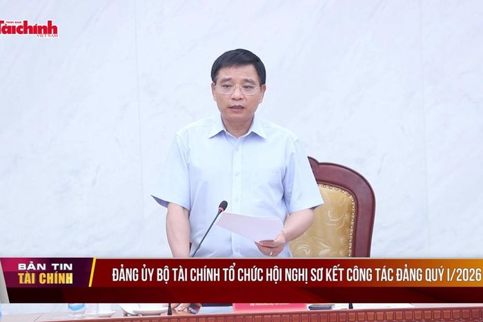 Đảng ủy Bộ Tài chính tổ chức Hội nghị Sơ kết công tác đảng quý I/2026 - Thời báo Tài chính